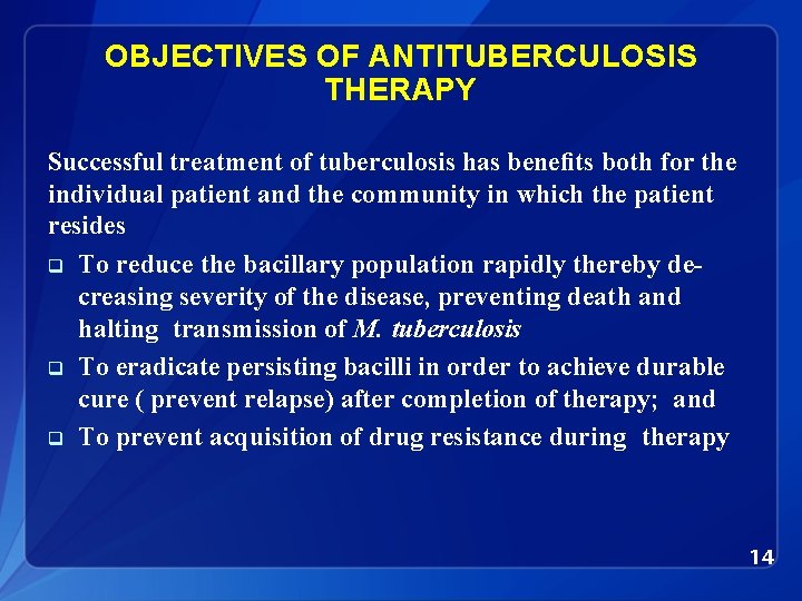 OBJECTIVES OF ANTITUBERCULOSIS THERAPY Successful treatment of tuberculosis has beneﬁts both for the individual