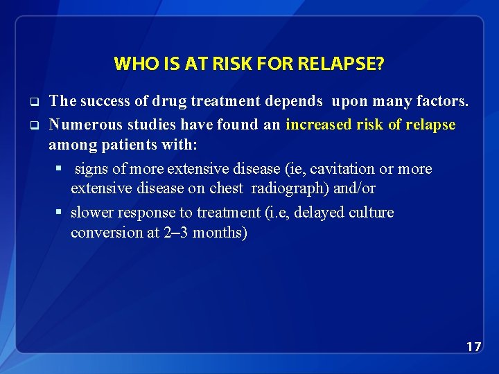 WHO IS AT RISK FOR RELAPSE? q q The success of drug treatment depends