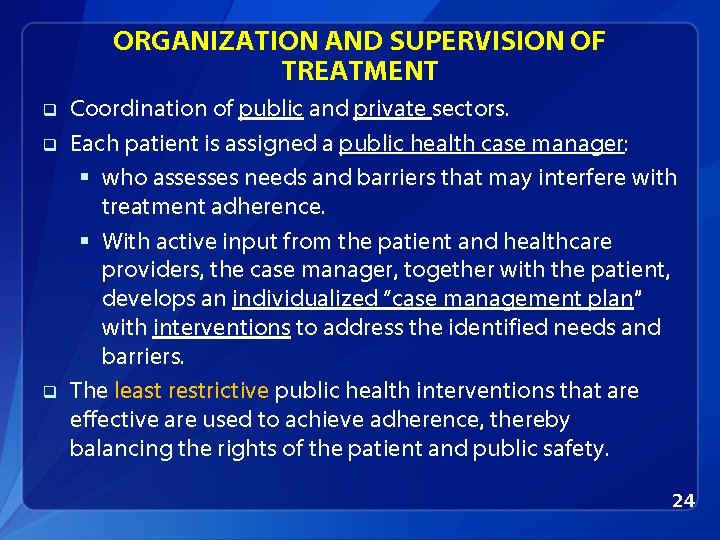 ORGANIZATION AND SUPERVISION OF TREATMENT q q q Coordination of public and private sectors.