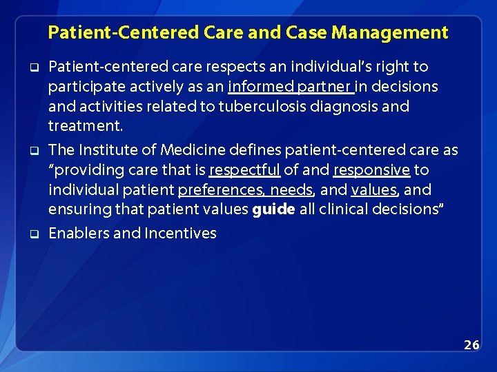 Patient-Centered Care and Case Management q q q Patient-centered care respects an individual’s right