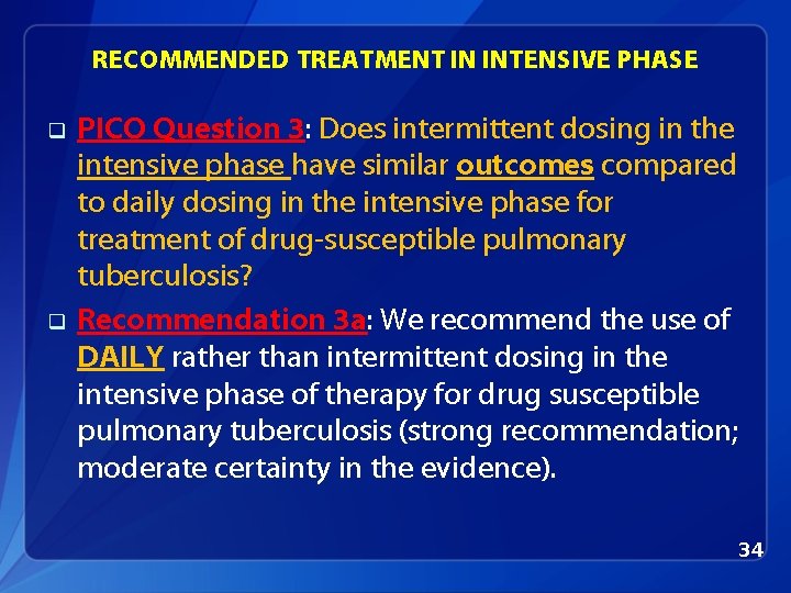 RECOMMENDED TREATMENT IN INTENSIVE PHASE q q PICO Question 3: Does intermittent dosing in