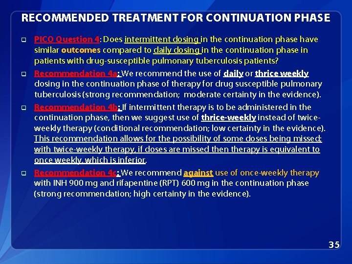 RECOMMENDED TREATMENT FOR CONTINUATION PHASE q q PICO Question 4: Does intermittent dosing in