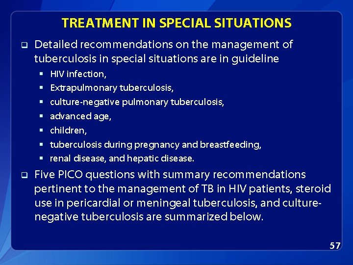 TREATMENT IN SPECIAL SITUATIONS q Detailed recommendations on the management of tuberculosis in special