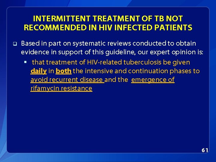 INTERMITTENT TREATMENT OF TB NOT RECOMMENDED IN HIV INFECTED PATIENTS q Based in part