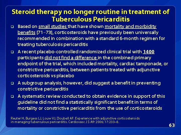 Steroid therapy no longer routine in treatment of Tuberculous Pericarditis q q Based on