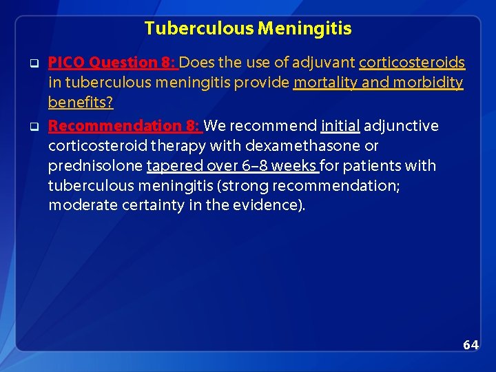 Tuberculous Meningitis q q PICO Question 8: Does the use of adjuvant corticosteroids in