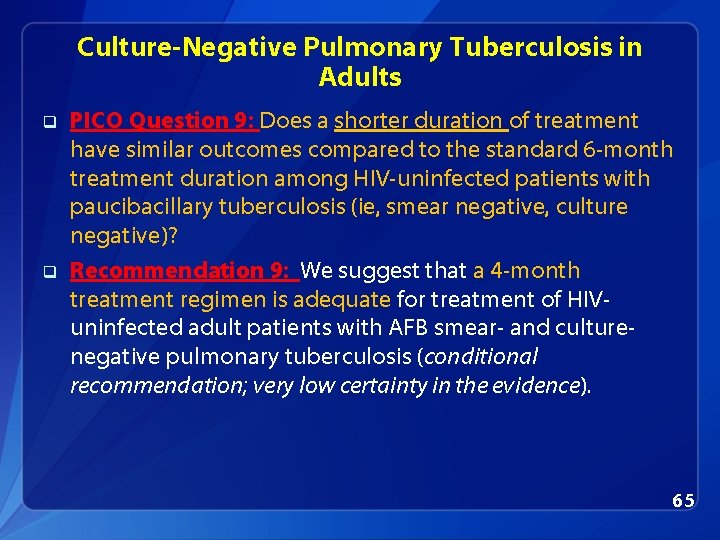 Culture-Negative Pulmonary Tuberculosis in Adults q q PICO Question 9: Does a shorter duration