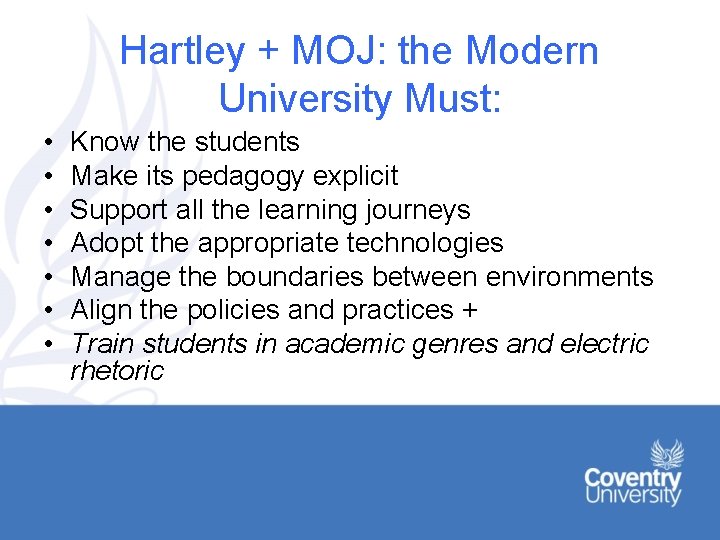 Hartley + MOJ: the Modern University Must: • • Know the students Make its