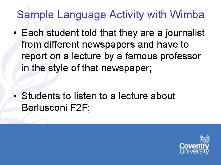 Sample Language Activity with Wimba • Each student told that they are a journalist