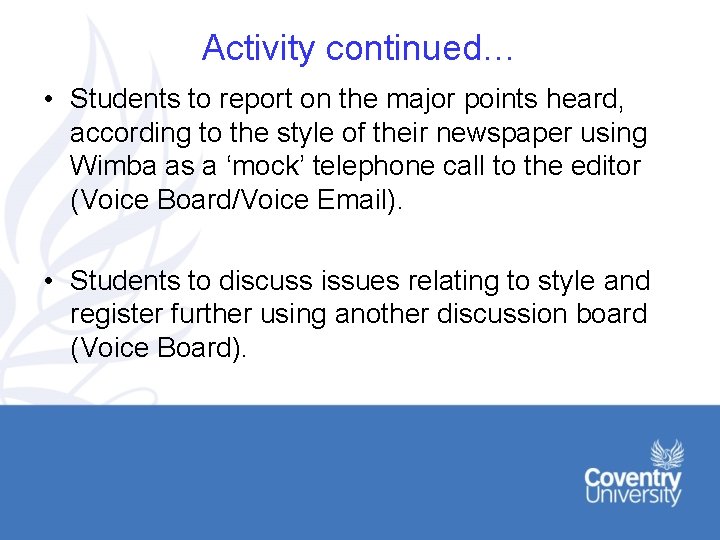 Activity continued… • Students to report on the major points heard, according to the