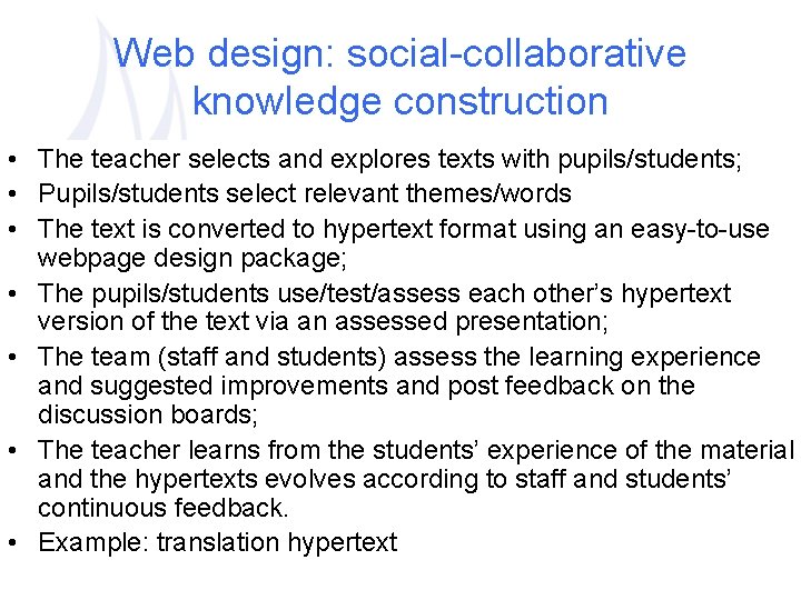 Web design: social-collaborative knowledge construction • The teacher selects and explores texts with pupils/students;