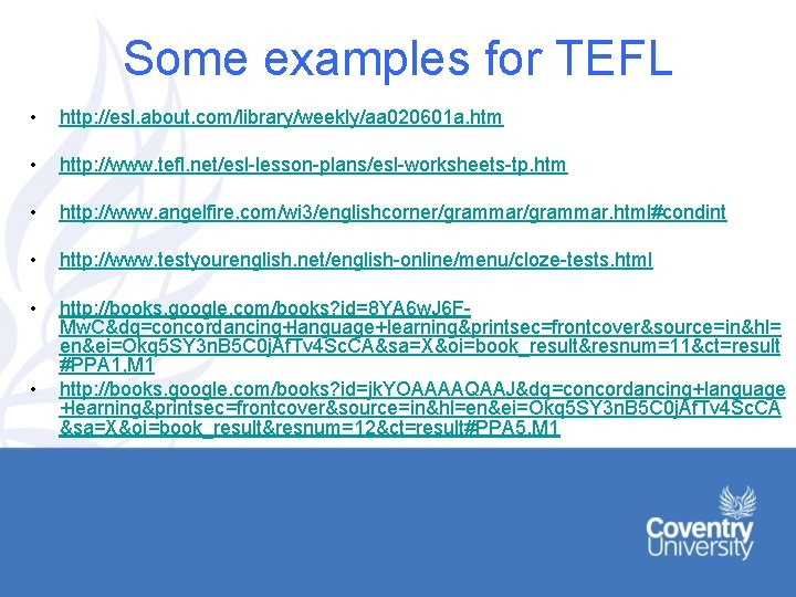 Some examples for TEFL • • • • http: //esl. about. com/library/weekly/aa 020601 a.