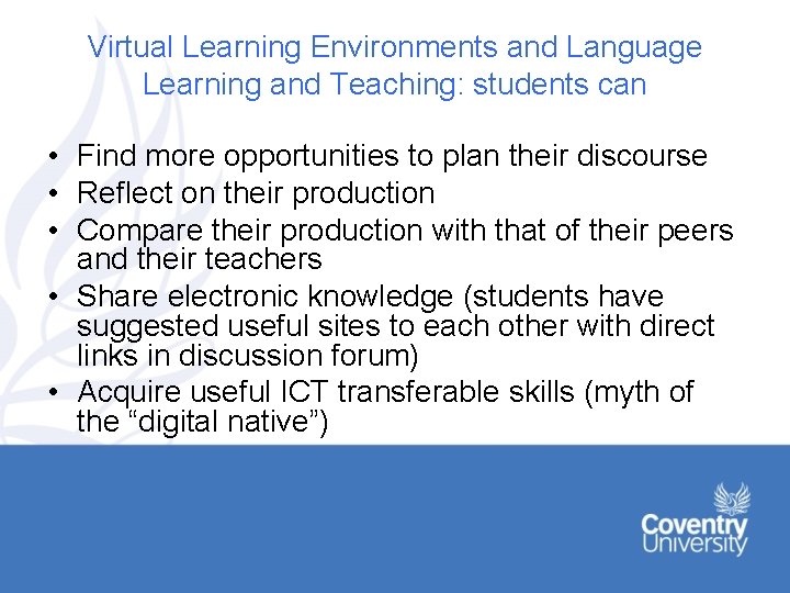 Virtual Learning Environments and Language Learning and Teaching: students can • Find more opportunities