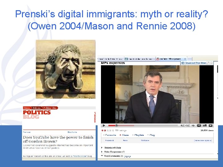 Prenski’s digital immigrants: myth or reality? (Owen 2004/Mason and Rennie 2008) 