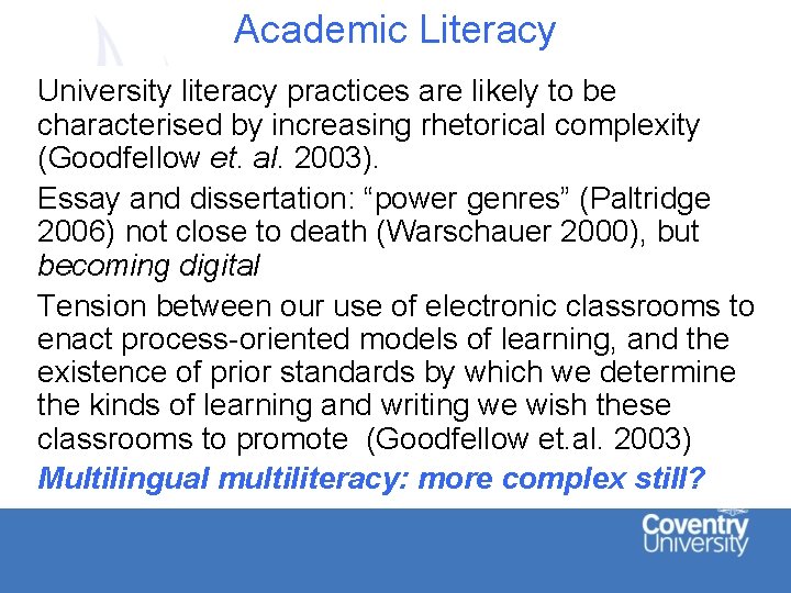 Academic Literacy University literacy practices are likely to be characterised by increasing rhetorical complexity