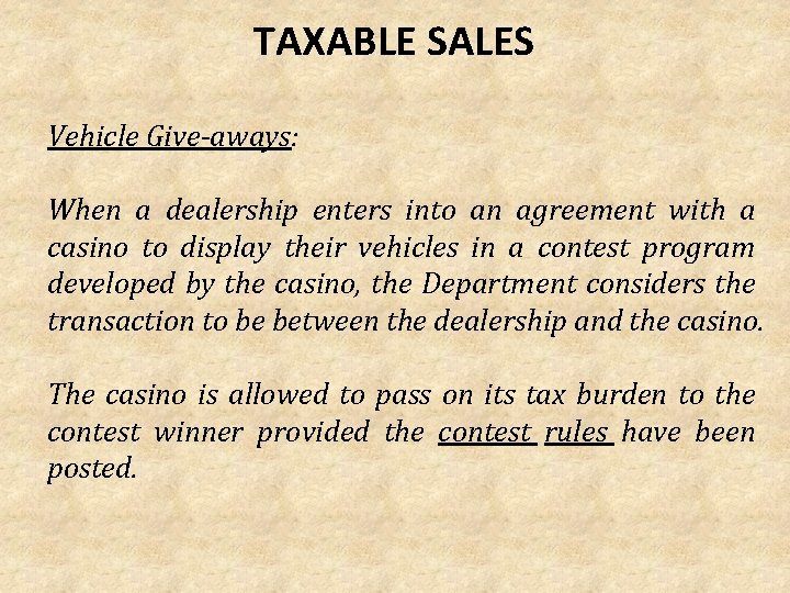 TAXABLE SALES Vehicle Give-aways: When a dealership enters into an agreement with a casino