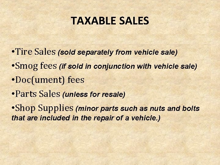 TAXABLE SALES • Tire Sales (sold separately from vehicle sale) • Smog fees (if
