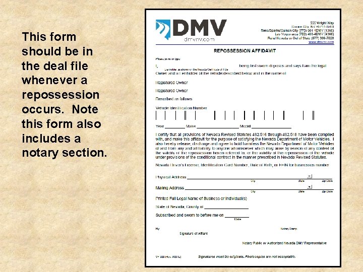 This form should be in the deal file whenever a repossession occurs. Note this