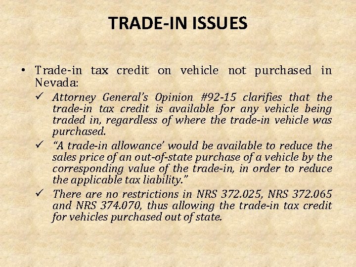 TRADE-IN ISSUES • Trade-in tax credit on vehicle not purchased in Nevada: ü Attorney