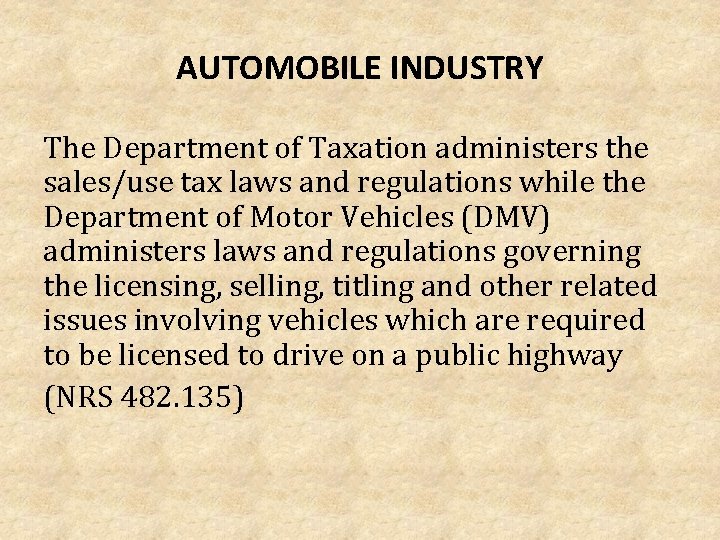 AUTOMOBILE INDUSTRY The Department of Taxation administers the sales/use tax laws and regulations while