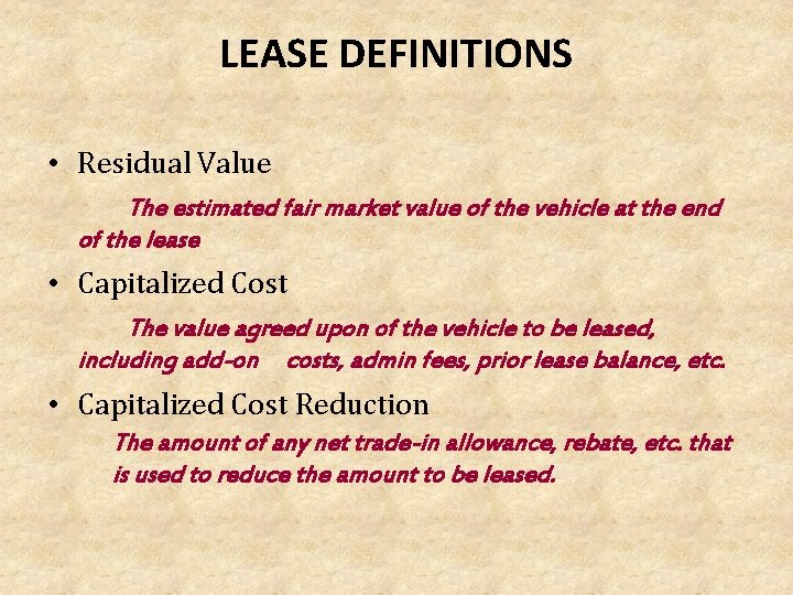 LEASE DEFINITIONS • Residual Value The estimated fair market value of the vehicle at