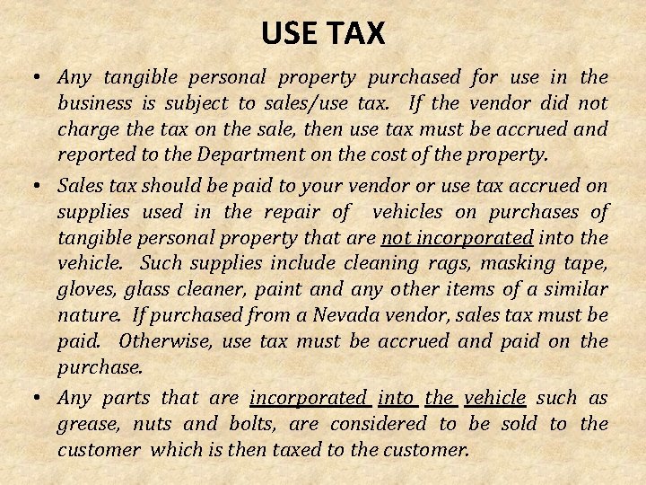 USE TAX • Any tangible personal property purchased for use in the business is