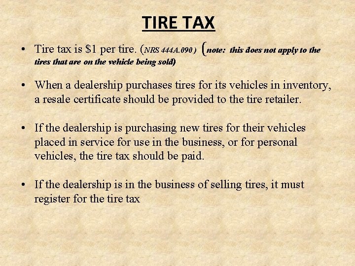 TIRE TAX • Tire tax is $1 per tire. (NRS 444 A. 090 )