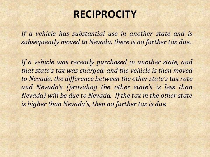 RECIPROCITY If a vehicle has substantial use in another state and is subsequently moved