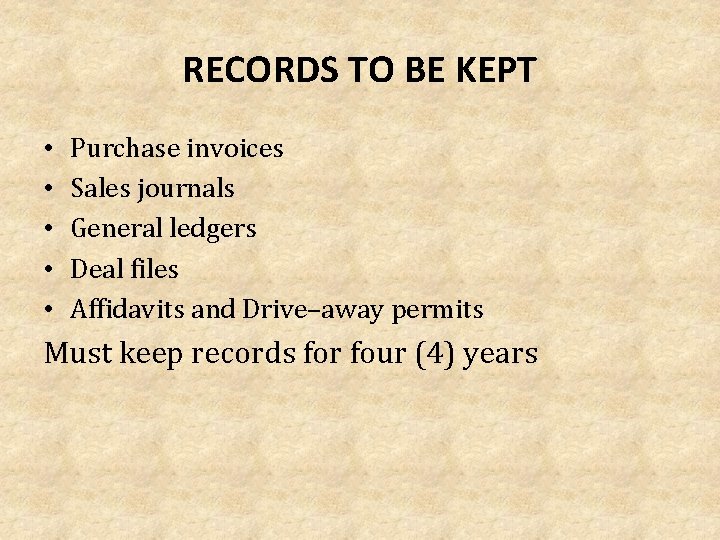 RECORDS TO BE KEPT • • • Purchase invoices Sales journals General ledgers Deal