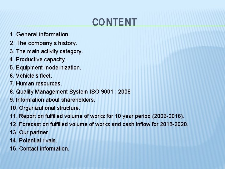 CONTENT 1. General information. 2. The company’s history. 3. The main activity category. 4.