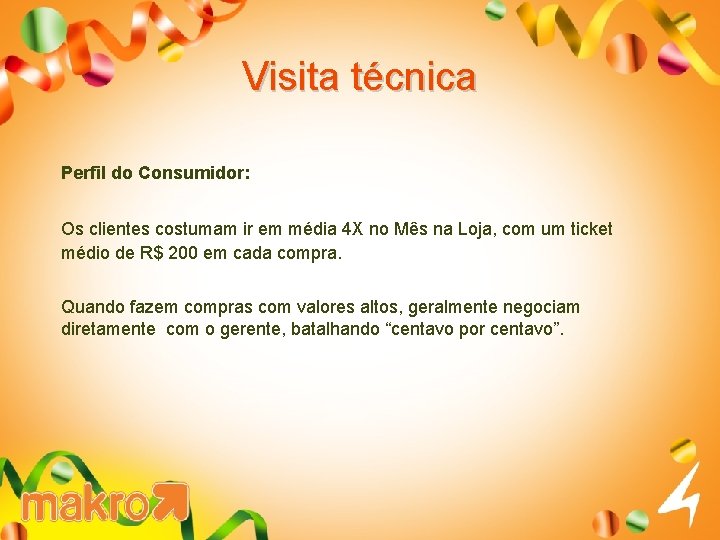 Visita técnica Perfil do Consumidor: Os clientes costumam ir em média 4 X no