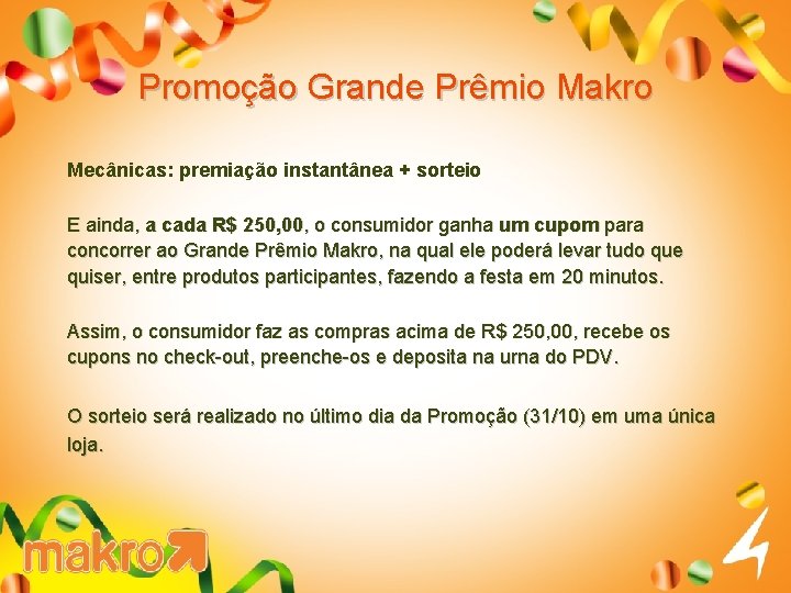 Promoção Grande Prêmio Makro Mecânicas: premiação instantânea + sorteio E ainda, a cada R$