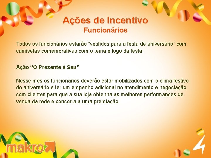 Ações de Incentivo Funcionários Todos os funcionários estarão “vestidos para a festa de aniversário”
