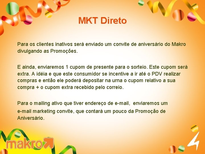 MKT Direto Para os clientes inativos será enviado um convite de aniversário do Makro