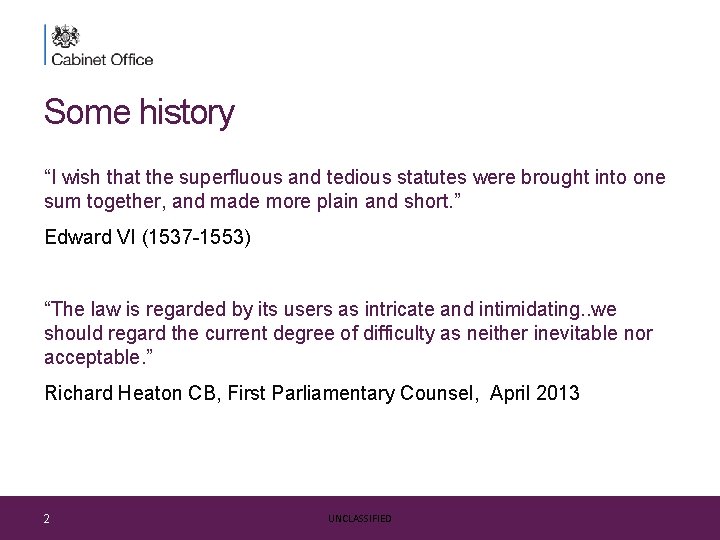 Some history “I wish that the superfluous and tedious statutes were brought into one