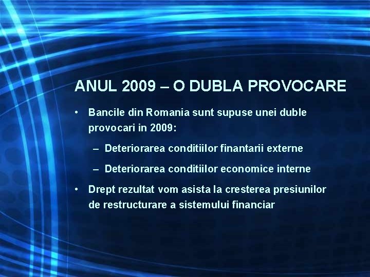 ANUL 2009 – O DUBLA PROVOCARE • Bancile din Romania sunt supuse unei duble