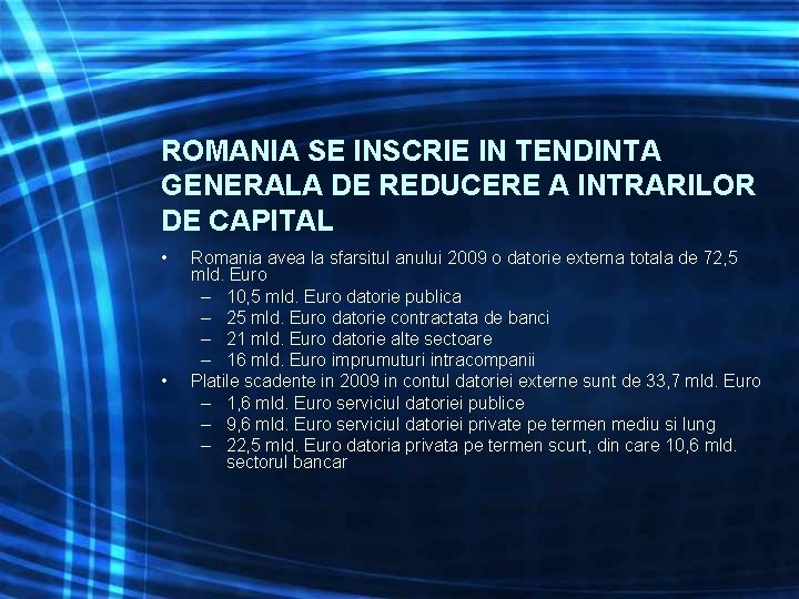 ROMANIA SE INSCRIE IN TENDINTA GENERALA DE REDUCERE A INTRARILOR DE CAPITAL • •