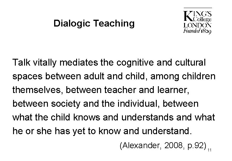 Dialogic Teaching Talk vitally mediates the cognitive and cultural spaces between adult and child,