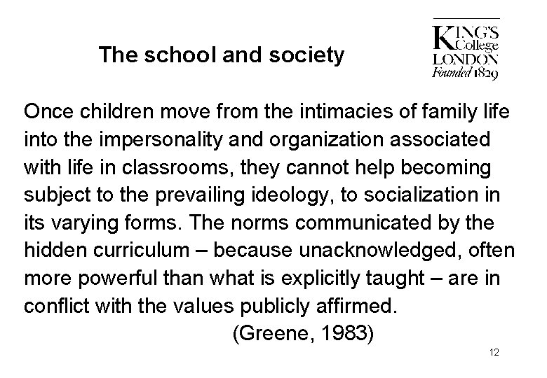 The school and society Once children move from the intimacies of family life into