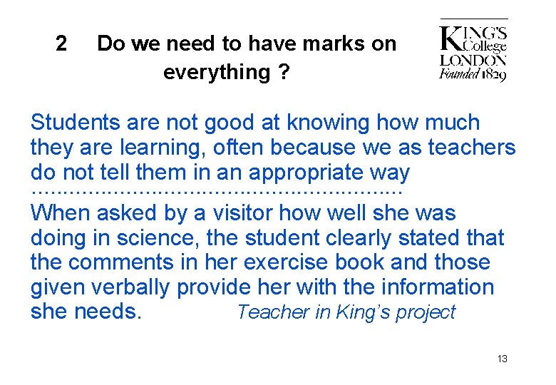 2 Do we need to have marks on everything ? Students are not good