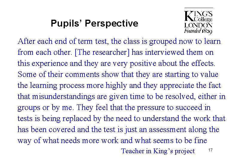 Pupils’ Perspective After each end of term test, the class is grouped now to