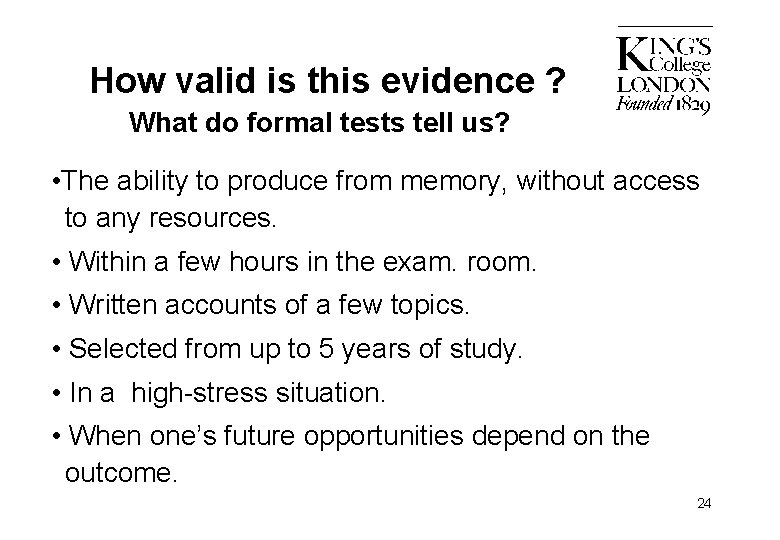 How valid is this evidence ? What do formal tests tell us? • The