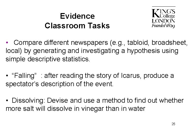 Evidence Classroom Tasks • Compare different newspapers (e. g. , tabloid, broadsheet, local) by