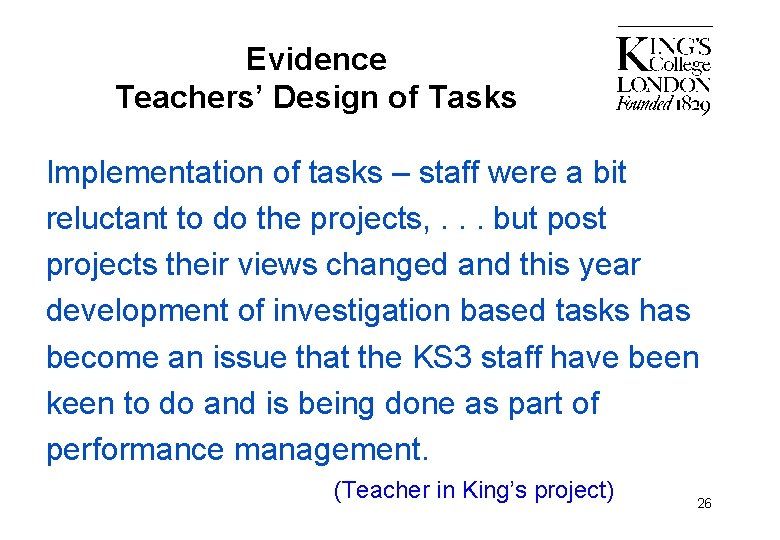 Evidence Teachers’ Design of Tasks Implementation of tasks – staff were a bit reluctant