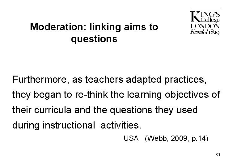 Moderation: linking aims to questions Furthermore, as teachers adapted practices, they began to re-think