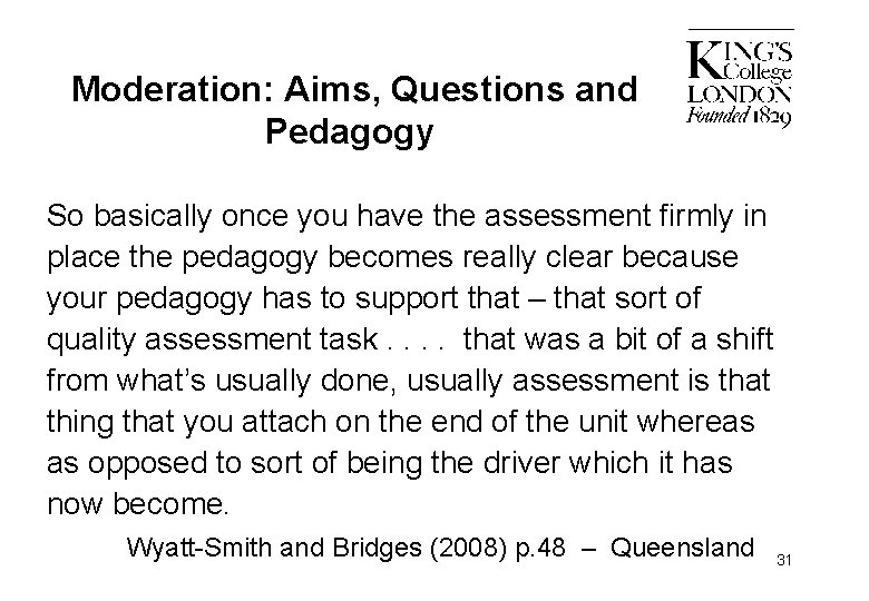 Moderation: Aims, Questions and Pedagogy So basically once you have the assessment firmly in