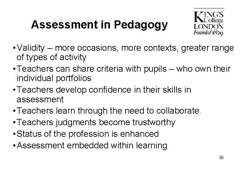 Assessment in Pedagogy • Validity – more occasions, more contexts, greater range of types