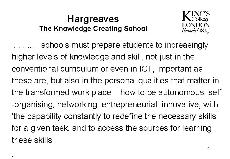 Hargreaves The Knowledge Creating School . . . schools must prepare students to increasingly