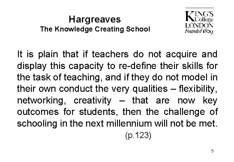 Hargreaves The Knowledge Creating School It is plain that if teachers do not acquire