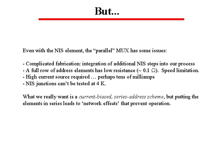 But. . . Even with the NIS element, the “parallel” MUX has some issues: